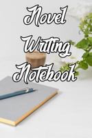 Novel Writing Notebook: Record Notes, Ideas, Courses, Reviews, Styles, Best Locations and Records of Your Novels 109022978X Book Cover