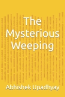 The Mysterious Weeping B09ZQ7V638 Book Cover