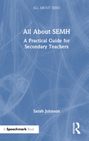 All about Semh: A Practical Guide to Supporting Learners with Social, Emotional and Mental Health Needs in the Secondary School 1032225718 Book Cover