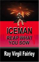 Iceman! Reap What You Sow 0977443108 Book Cover