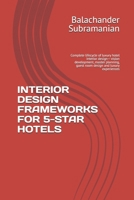 INTERIOR DESIGN FRAMEWORKS FOR 5-STAR HOTELS: Complete lifecycle of luxury hotel interior design— vision development, master planning, guest room design and luxury experiences B0H79FJBFS Book Cover