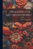 Designing for Art-needlework; 1022753649 Book Cover