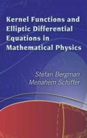 Kernel Functions and Elliptic Differential Equations in Mathematical Physics 0486445534 Book Cover