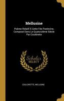 Mellusine: Poème Relatif Á Cette Fée Poetevine, Composé Dans Le Quatorzième Siècle Par Couldrette 0274141264 Book Cover