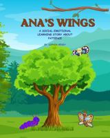 Ana's Wings: A Social Emotional Learning Story about Patience (Social Emotional Learning for Toddlers Series) B0H75DZNSP Book Cover