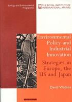 Environmental Policy and Industrial Innovation: Strategies in Europe, the USA and Japan 1138503304 Book Cover