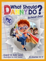 What Should Danny Do? School Day (The Power to Choose Series) 0692914374 Book Cover
