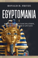 Egyptomania: A History of  Fascination, Obsession and Fantasy 1789143489 Book Cover