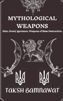 Mythological Weapons: Hate, Greed, Ignorance, Weapons of Mass Destruction. B09QKS2JV1 Book Cover