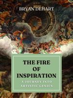 The Fire Of Inspiration: A Journey Into Artistic Genius B0G4P3J1HX Book Cover