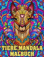 Tiere Mandala Malbuch: Malbuch mit Tiermandalas im Zentangle-Stil für Erwachsene, Jugendliche, Senioren - Eine schöne Sammlung von Tier-Mandalas zum ... entspannen - Großes Format. B095M4CB64 Book Cover