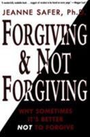 Forgiving and Not Forgiving:: Why Sometimes It's Better Not to Forgive 0380794713 Book Cover