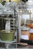 Home Canning Meat, Poultry, Fish and Vegetables 098369737X Book Cover