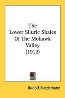The Lower Siluric Shales of the Mohawk Valley 0548853002 Book Cover