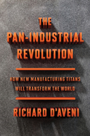 The Pan-Industrial Revolution: How New Manufacturing Titans Will Transform the World 1328955907 Book Cover