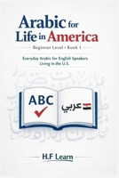 Arabic for Life in America – Beginner Level: Learn Arabic for Beginners: Everyday Phrases for English Speakers in America B0GDXHTQTQ Book Cover