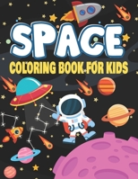 Space Coloring Book for Kids: Outer Space Coloring With Planets, Astronauts, Space Ships Rockets, Star, Planets, Perfect Gift For Boys Or Girls, Universe Children's Coloring Books. B08P2V4188 Book Cover