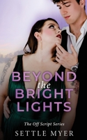 Beyond The Bright Lights: A Steamy Age Gap, Plus-Size Romance (The Off Script Series) B0CJXBLXJR Book Cover