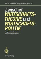 Zwischen Wirtschaftstheorie Und Wirtschaftspolitik: Ausgewahlte Beitrage Von Gottfried Bombach 3642761178 Book Cover