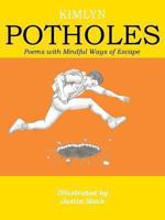 Potholes: Poems with Mindful Ways of Escape 1491817844 Book Cover