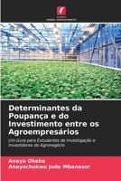 Determinantes da Poupança e do Investimento entre os Agroempresários: Um Guia para Estudantes de Investigação e Investidores do Agronegócio (Portuguese Edition) 6203828319 Book Cover