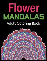 Flower Mandalas Adult Coloring Book: Black Background 1095836390 Book Cover