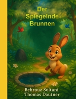 Der Spiegelnde Brunnen: Eine moderne Nacherzählung einer klassischen Fabel B0FW13H1TL Book Cover