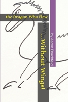 The Dragon who Flew Without Wings B0BQXYHV6B Book Cover