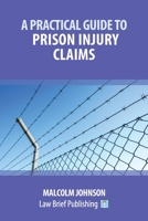 A Practical Guide to Prison Injury Claims 1912687305 Book Cover