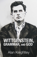 Wittgenstein, grammar and God 1498207502 Book Cover