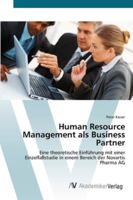 Human Resource Management als Business Partner: Eine theoretische Einführung mit einer Einzelfallstudie in einem Bereich der Novartis Pharma AG 3639408276 Book Cover