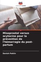 Misoprostol versus ocytocine pour la prévention de l'hémorragie du post-partum (French Edition) 6207133919 Book Cover