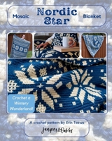 Mosaic Nordic Star Blanket: Crochet a Festive Family Heirlom B0FWTCX93B Book Cover