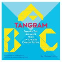 A Tangram ABC: Shaping the Alphabet from an Ancient Chinese Puzzle 1939431042 Book Cover