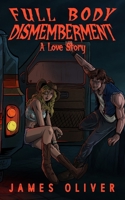 Full Body Dismemberment: A Love Story B0H9PGSRRM Book Cover