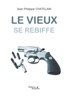 Le vieux se rebiffe (French Edition) B0DF7D467G Book Cover