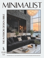 Minimalist — The Interior Design Bible: The Modern Room-by-Room Master Plan to Turn Your Home into a Peaceful, Harmonious Sanctuary 1787938689 Book Cover