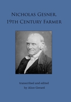 Nicholas Gesner, 19th Century Farmer 1387553402 Book Cover