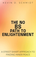 THE NO BS PATH TO ENLIGHTENMENT: A STREET SMART APPROACH TO FINDING INNER PEACE 1968843043 Book Cover