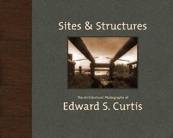 Sites & Structures: The Architectural Photographs of Edward S. Curtis 0811829383 Book Cover