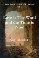 Love Is the Word and the Time Is Now 1502440318 Book Cover