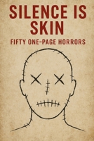 Silence Is Skin: Fifty One-Page Horrors B0FR9S9CH4 Book Cover