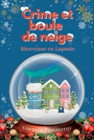 Crime et boule de neige: Bienvenue en Laponie B0BVC8H7J6 Book Cover