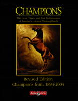 Champions, Revised Edition: The Lives, Times, and Past Performances of America's Greatest Thoroghbreds 1932910026 Book Cover