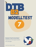 DTB B2 Prüfung: Modelltest 7: Komplette Prüfungssimulation mit Lösungen - Lesen, Hören, Schreiben, Sprechen (DTB B2 Training & Modelltests) (German Edition) B0H8G2KLBV Book Cover