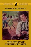 The Story Of Stephen Foster 0548387400 Book Cover