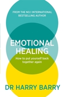 Emotional Healing: How To Put Yourself Back Together Again 1409188582 Book Cover