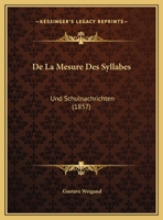 De La Mesure Des Syllabes: Und Schulnachrichten (1857) 1169548687 Book Cover