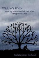 Widow's Walk: How My World Ended And What Happened After 1073417336 Book Cover
