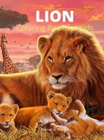 Lion Coloring Book for Kids: A Cute and Unique Coloring Pages with the King of Jungle for Boys, Girls and Kids Ages 3-8 Lion Coloring and Activity Book for Kids Ages 3-8 Amazing Gift for Kids 0221340920 Book Cover